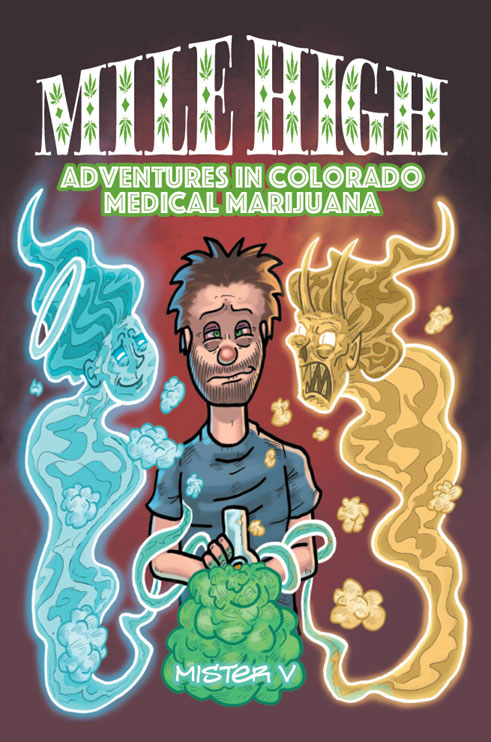 Mile High: Adventures in Colorado Medical Marijuana by Mister V