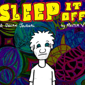 Sleep it Off: A Dream Journal mini comic by Mister V