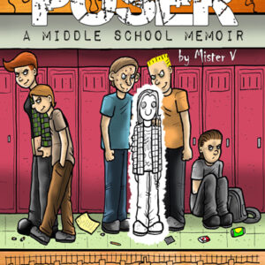 Poser: A Middle School Memoir by Mister V